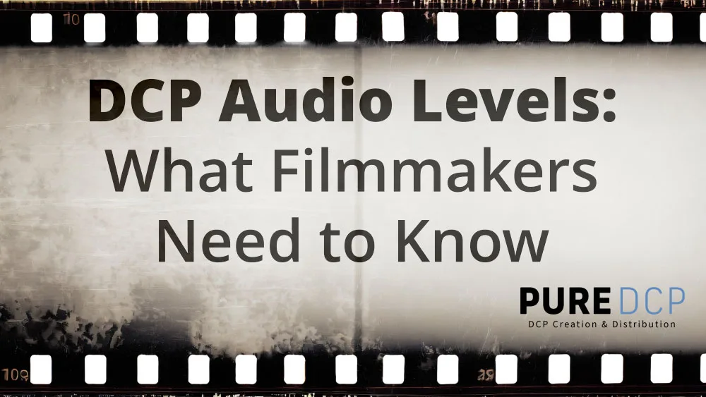 DCP Audio Levels- What Filmmakers Need to Know - Pure DCP